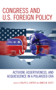 Congress and U.S. Foreign Policy: Activism, Assertiveness, and Acquiescence in a Polarized Era
