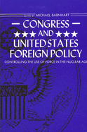Congress and United States Foreign Policy: Controlling the Use of Force in the Nuclear Age