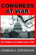 Congress at War: The Politics of Conflict Since 1789