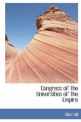 Congress of The Universities of The Empire - Hill, Alex