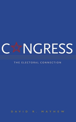 Congress: The Electoral Connection - Mayhew, David R