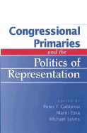 Congressional Primaries and the Politics of Representation - Galderisi, Peter F (Editor), and Ezra, Marni (Editor), and Lyons, Michael (Editor)