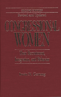 Congressional Women: Their Recruitment, Integration, and Behavior Second Edition, Revised and Updated - Gertzog, Irwin N