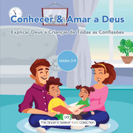 Conhecer & Amar a Deus: Explicar Deus a Crianas de Todas as Confisses