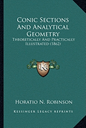 Conic Sections And Analytical Geometry: Theoretically And Practically Illustrated (1862)