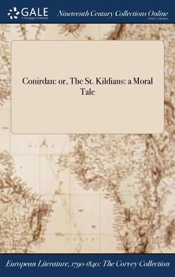 Conirdan: or, The St. Kildians: a Moral Tale - Inchbald, Mrs. (Creator)