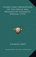 Conjectural Observations On The Origin And Progress Of Alphabetic Writing (1772)
