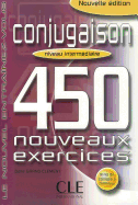 Conjugaison 450 Nouveaux Exercices: Niveau Intermediaire