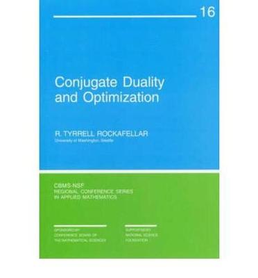 Conjugate Duality and Optimization - Rockafellar, R Tyrrell