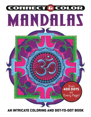 Connect and Color: Mandalas: An Intricate Coloring and Dot-To-Dot Book - Racehorse Publishing