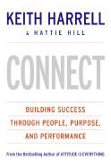 Connect: Building Success Through People, Purpose, and Performance - Harrell, Keith, and Hill, Hattie