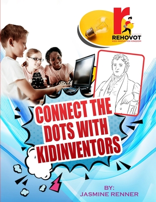 Connect the Dots with Kid Inventors - Renner, Jasmine