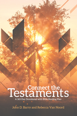 Connect the Testaments: A 365-Day Devotional with Bible Reading Plan - Barry, John D, and Van Noord, Rebecca