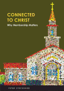 Connect to Christ: Why Membership Matters