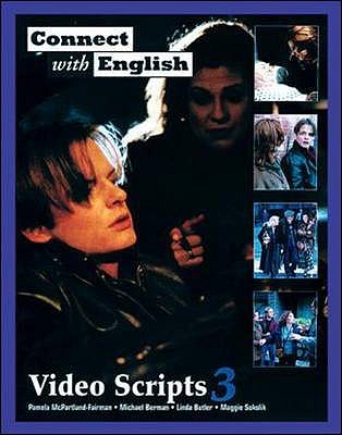 Connect with English: Video Scripts: Video Scripts 3 - McPartland-Fairman, Pamela, and Tiberia, Pam, and Battiste, Janet