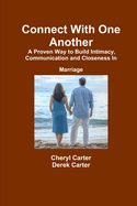Connect with One Another a Proven Way to Build Intimacy, Communication and Closeness in Marriage