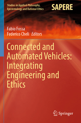 Connected and Automated Vehicles: Integrating Engineering and Ethics - Fossa, Fabio (Editor), and Cheli, Federico (Editor)