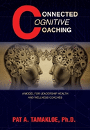 Connected Cognitive Coaching: A Model for Leadership Health and Wellness Coaches