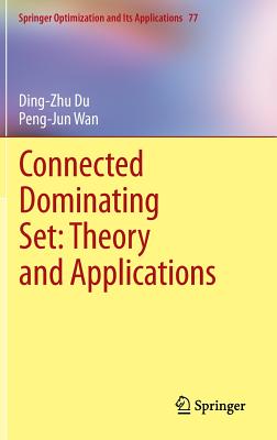 Connected Dominating Set: Theory and Applications - Du, Ding-Zhu, and Wan, Peng-Jun