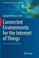 Connected Environments for the Internet of Things: Challenges and Solutions