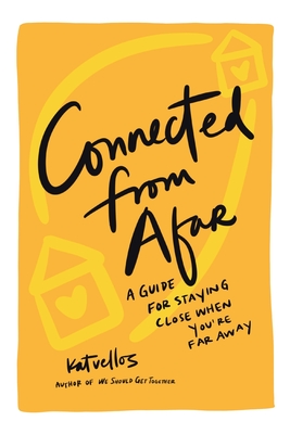 Connected From Afar: A Guide for Staying Close When You're Far Away - Vellos, Kat