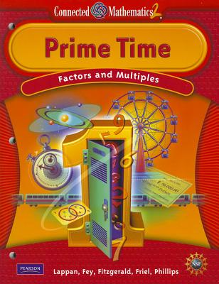 Connected Mathematics 2: Prime Time: Factors and Multiples - Lappan, Glenda, and Fey, James T, and Fitzgerald, William M