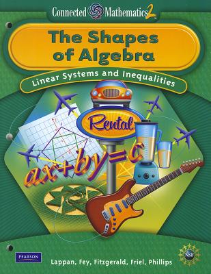 Connected Mathematics 2: The Shape of Algebra: Linear Systems and Inequalities - Lappan, Glenda, and Fey, James T, and Fitzgerald, William M