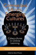 Connected Minds, Emerging Cultures: Cybercultures in Online Learning (Hc)