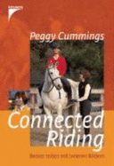 Connected Riding - Cummings, Peggy; Camp, Nancy; Haungs, Alexandra; Ochsenbauer, Ute