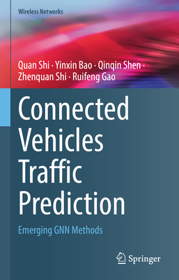Connected Vehicles Traffic Prediction: Emerging GNN Methods - Shi, Quan, and Bao, Yinxin, and Shen, Qinqin