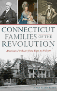 Connecticut Families of the Revolution: American Forebears from Burr to Wolcott