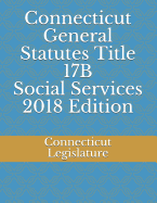 Connecticut General Statutes Title 17b Social Services 2018 Edition