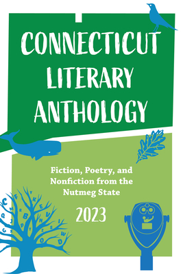 Connecticut Literary Anthology 2023: Celebrating Authors From the Nutmeg State - Buitron, Victoria
