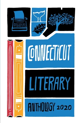 Connecticut Literary Anthology: Celebrating Nutmeg Authors, 2020 - Belson, Charles V, and Cinoman, Susan, and Connors, Ginny Lowe