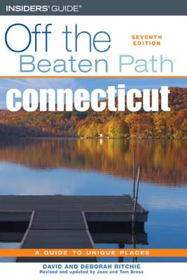 Connecticut Off the Beaten Path - Ritchie, David, and Ritchie, Deborah, and Bross, Tom (Editor)