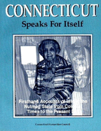 Connecticut Speaks for Itself: Firsthand Accounts of Life in the Nutmeg State from Colonial Times to the Present Day