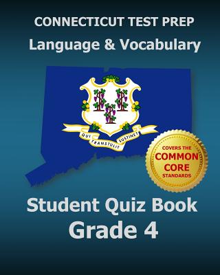 CONNECTICUT TEST PREP Language & Vocabulary Student Quiz Book Grade 4: Covers the Common Core State Standards - Test Master Press Connecticut