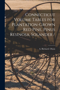 Connecticut Volume Tables for Plantation-grown Red Pine, Pinus Resinosa, Solander /