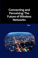 Connecting and Perceiving: The Future of Wireless Networks