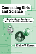 Connecting Girls and Science: Constructivism, Feminism and Science Education Reform