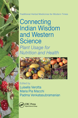 Connecting Indian Wisdom and Western Science: Plant Usage for Nutrition and Health - Verotta, Luisella (Editor), and Macchi, Maria Pia (Editor), and Venkatasubramanian, Padma (Editor)