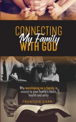 Connecting My Family with God - Carr, Francois, Dr.