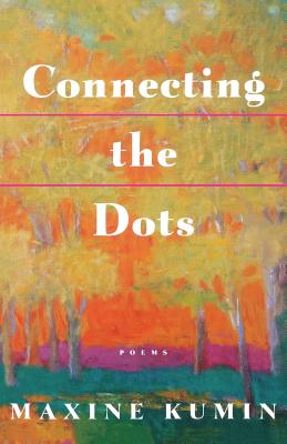 Connecting the Dots: Poems - Kumin, Maxine