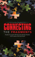 Connecting the Fragments: Freedom for People with Dissociative Identity Disorder in the Context of the Local Church