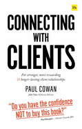 Connecting with Clients: For Stronger, More Rewarding and Longer-Lasting Client Relationships