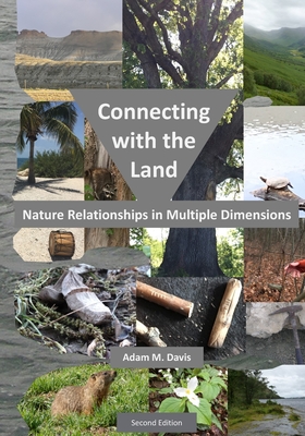 Connecting with the Land: Nature Relationships in Multiple Dimensions - Davis, Adam M