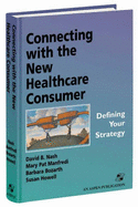 Connecting with the New Healthcare Consumer: Defining Your Strategy - Nash, David B, M.D., M.B.A.