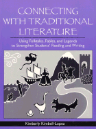 Connecting with Traditional Literature: Using Folktales, Fables, and Legends to Strengthen Students' Reading and Writing