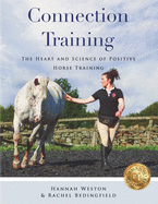 Connection Training: The Heart and Science of Positive Horse Training