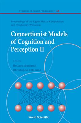 Connectionist Models of Cognition and Perception II - Proceedings of the Eighth Neural Computation and Psychology Workshop - Bowman, Howard (Editor), and Lambiouse, Christophe (Editor)